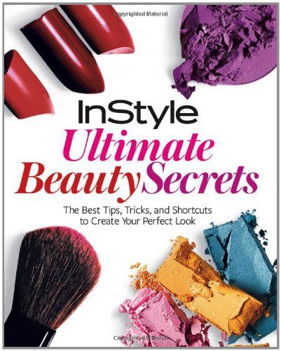 InStyle Ultimate Beauty Secrets: The Best Tips, Tricks, and Shortcuts to Create Your Perfect Look | Amazon (US)
