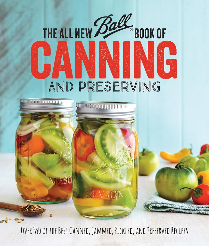 The All New Ball Book Of Canning And Preserving: Over 350 of the Best Canned, Jammed, Pickled, an... | Amazon (US)