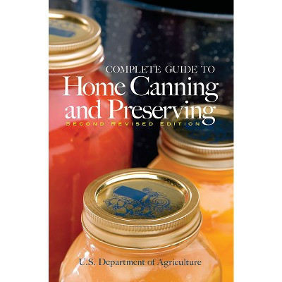 Complete Guide to Home Canning and Preserving - 2nd Edition by  U S Dept of Agriculture (Paperback) | Target