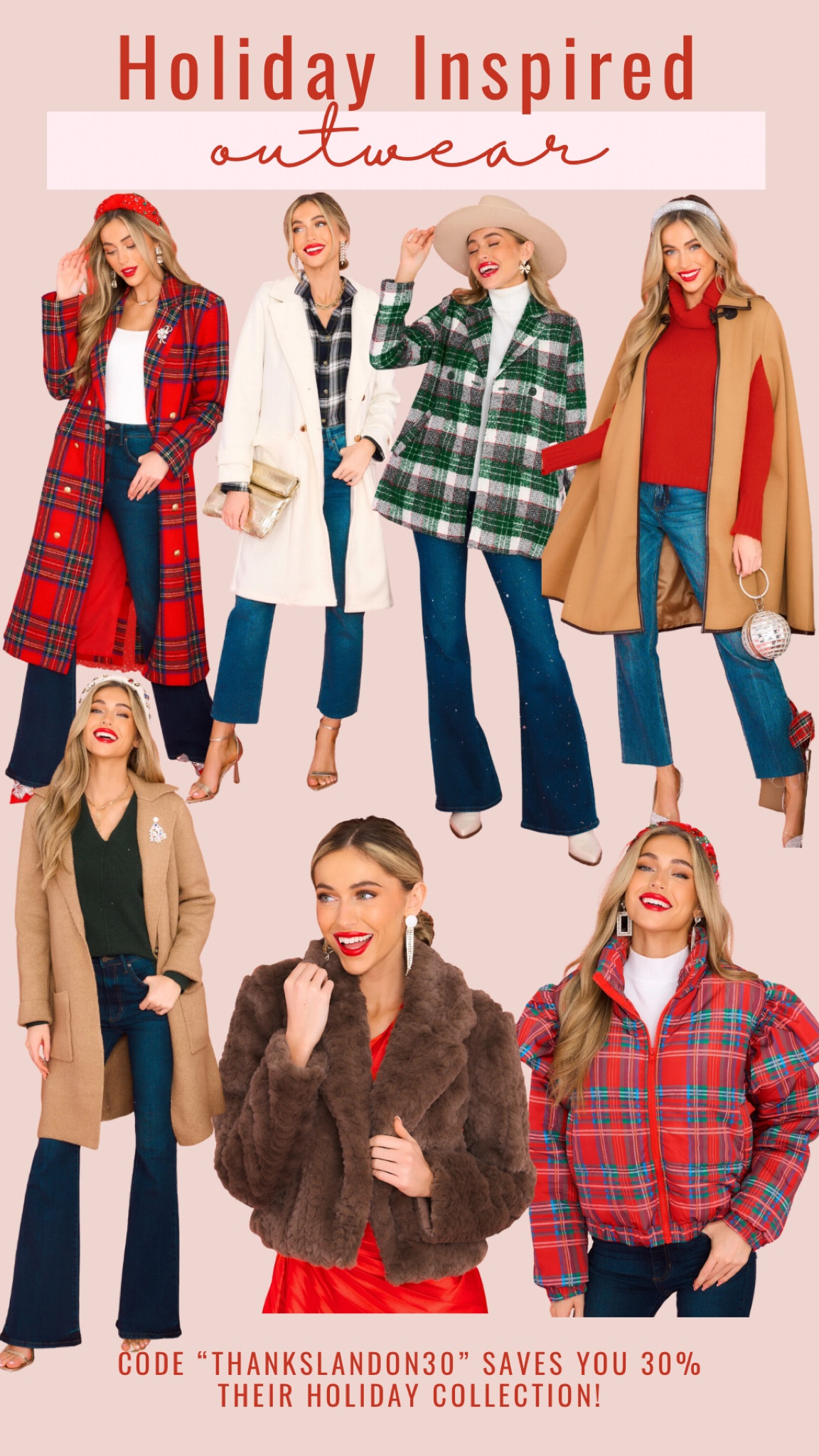 Holiday inspired outerwear 😍 Love these trench coats, cardigans, faux fur coats, plaid puffer jackets, pea coats, ponchos 😍 Code “ THANKSLANDON30” saves you 30% off!

Family Christmas photos, Christmas photos, Christmas photo outfits, family Christmas outfits, sequins, silver dress, Christmas outfit, heels, Christmas outfit Inso, date night style, date night fashion, holiday style, holiday outfits, festive style, holiday fashion, family Christmas photo fashion, green sweater, thanksgiving outfit inspo, thanksgiving outfit idea, coats, plaid coat, puffer jacket, jackets, trench coat, pea coat, faux fur

#LTKstyletip #LTKSeasonal #LTKHoliday