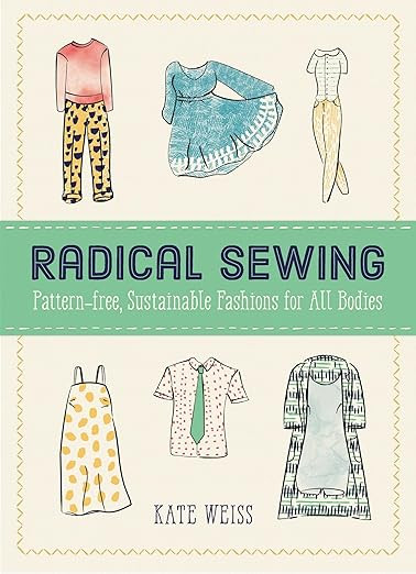 Radical Sewing: Pattern-Free, Sustainable Fashions for All Bodies (Good Life) | Amazon (US)