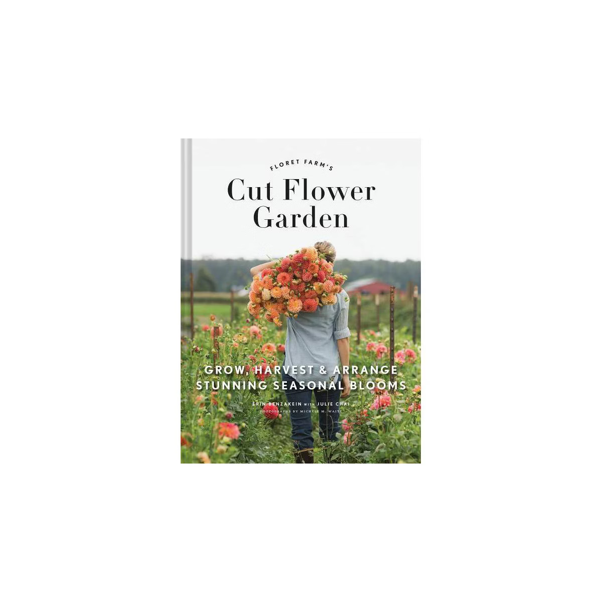 Floret Farm's Cut Flower Garden - by  Erin Benzakein (Hardcover) | Target