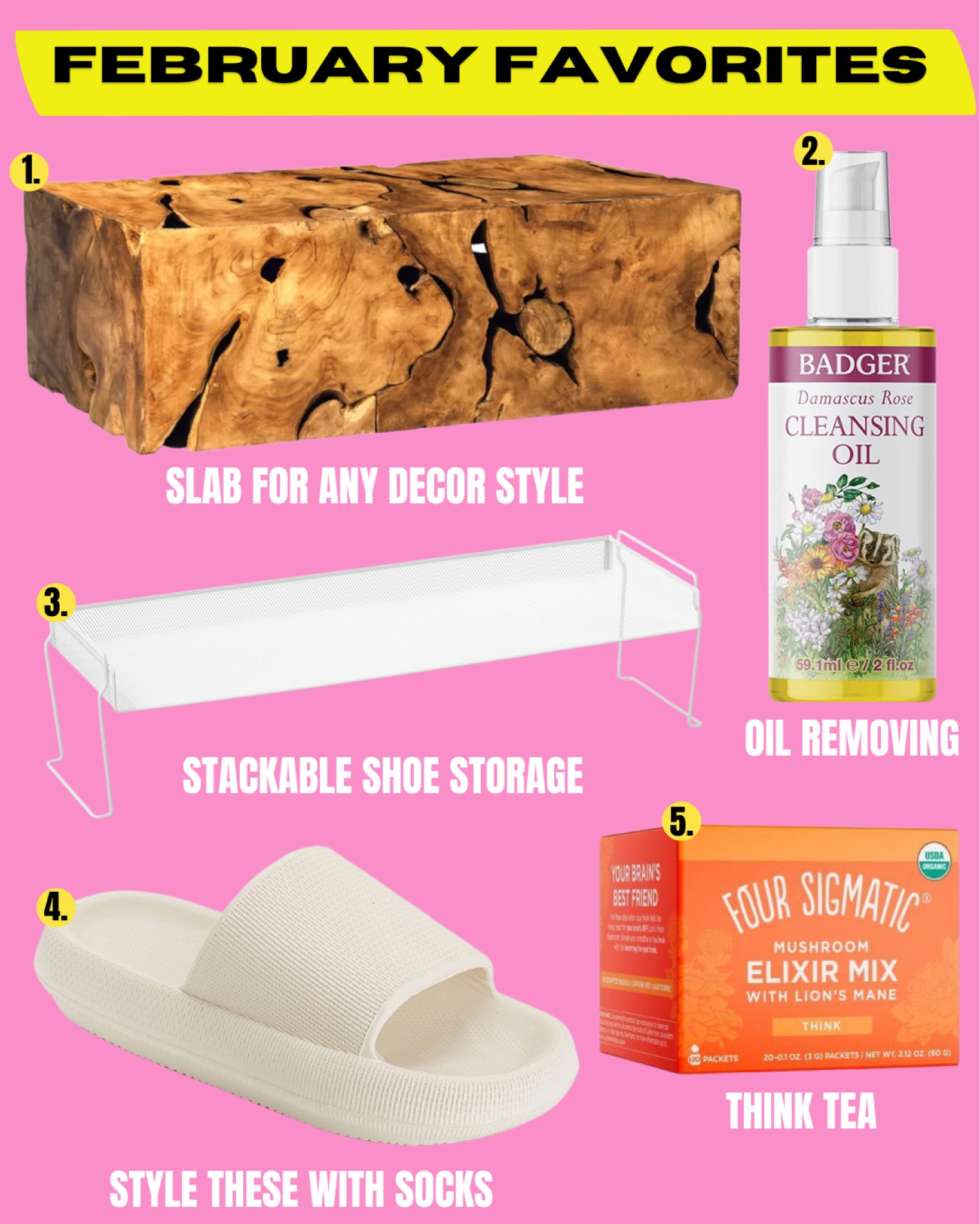 The favorites for this month include everything from brain to beauty. 

1. Wood slab coffee table is so stylish 
2. Remove oil with an oil cleanser 
3. Stackable shoe storage 
4. Slides for any season
5. Think tea time

#LTKhome #LTKSeasonal #LTKshoecrush