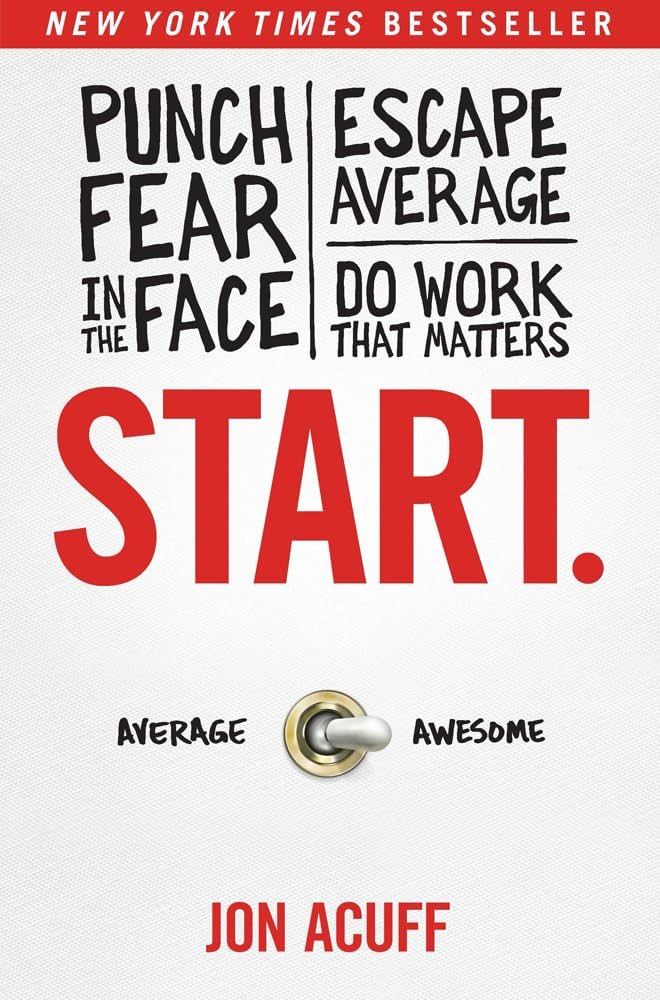 Start.: Punch Fear in the Face, Escape Average, and Do Work That Matters | Amazon (US)