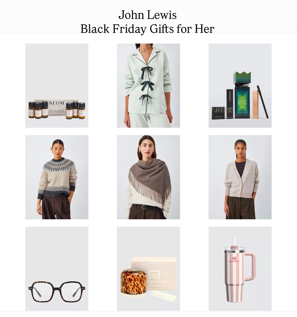 A selection of gifts for her 
From stocking fillers to something more special …

All from John Lewis so it lightens the load and all on Black Friday offers. 
Many price matched 

#LTKCyberWeek #LTKsale #LTKgiftguide