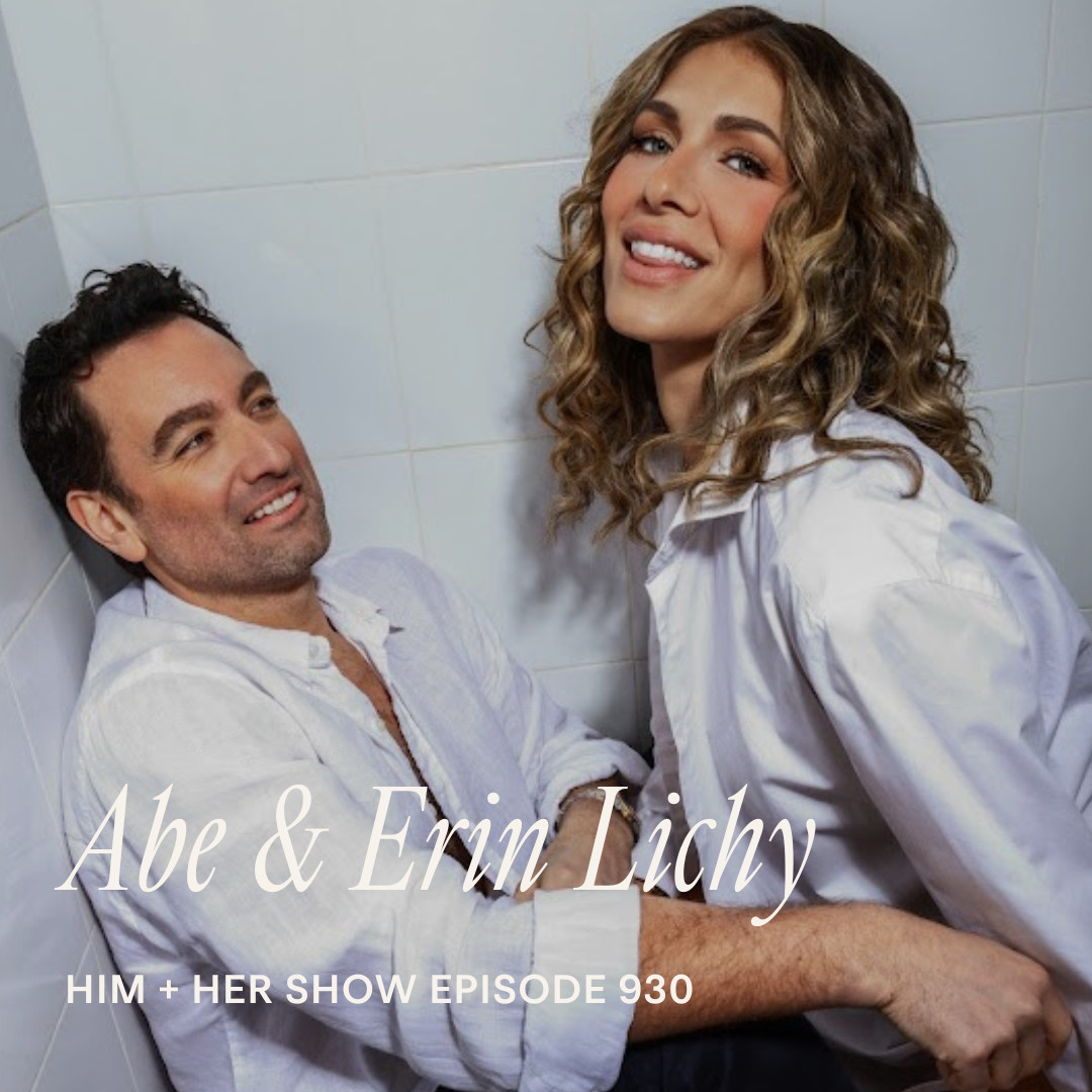 TSC HIM & HER PODCAST: Abe & Erin Lichy On The Truth About Marriage, Ambition, & Life Behind The Reality TV Curtain 

 