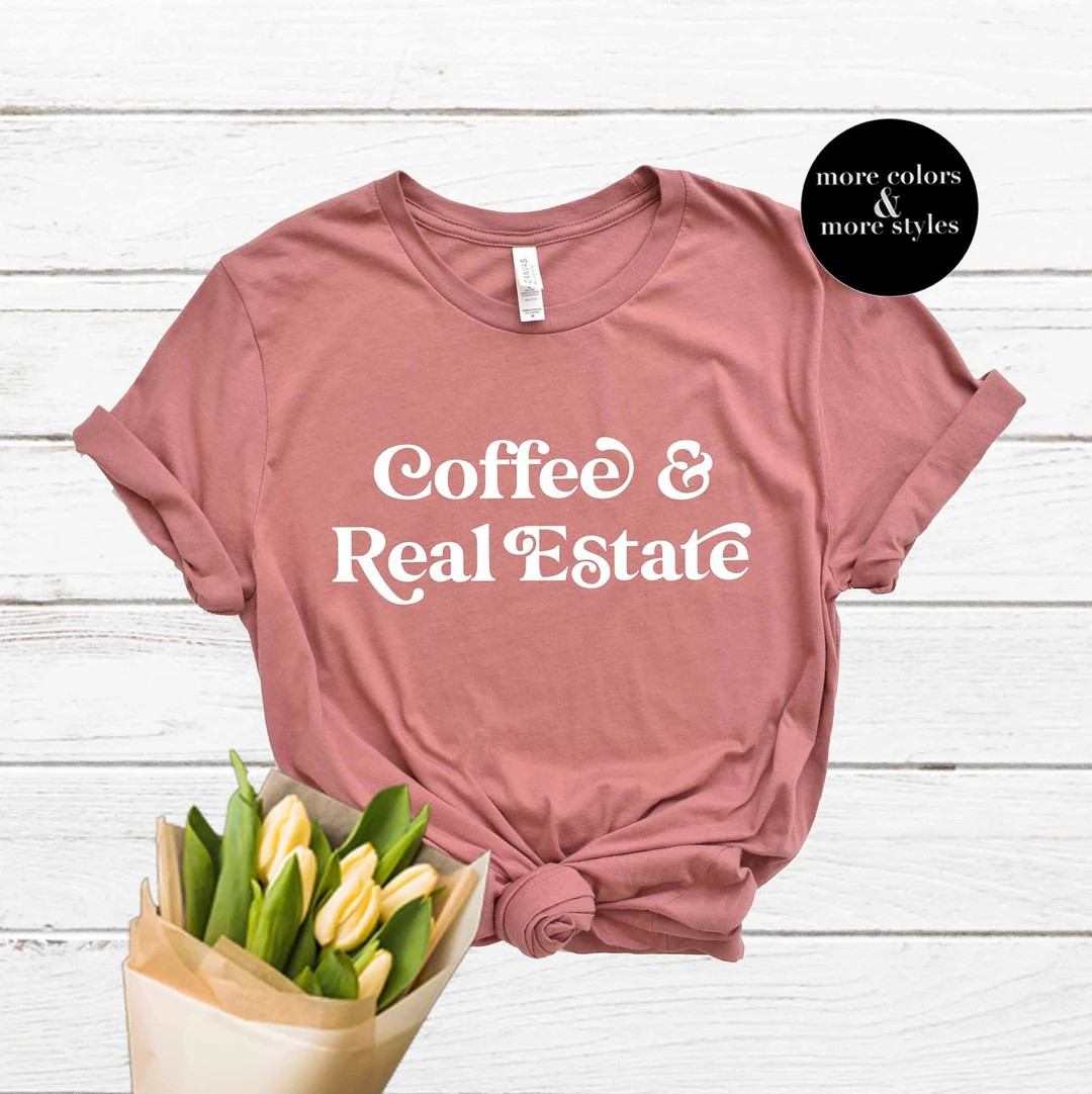Coffee and Real Estate | Shirt | Real Estate Shirt | Cute Tee | Hoodie | Gift for | Gift | | Etsy (US)