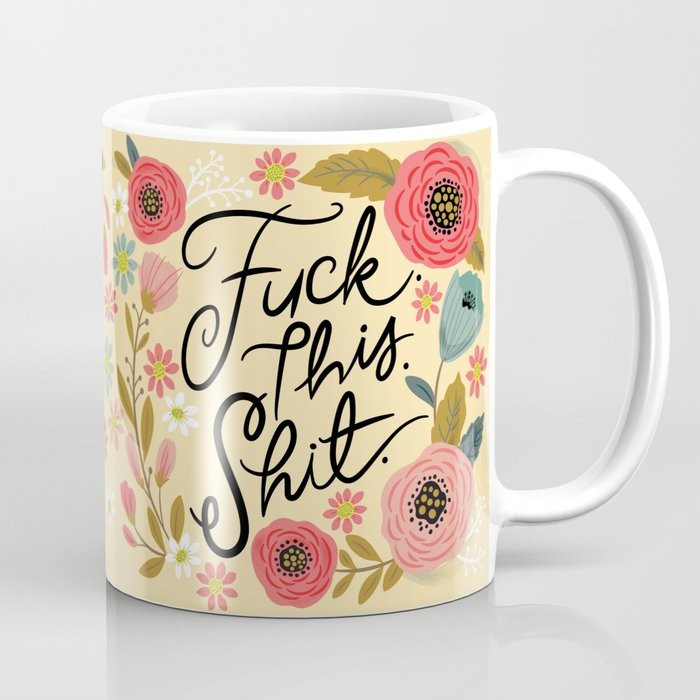 Pretty Sweary: Fuck this Shit, in Yellow Coffee Mug | Society6