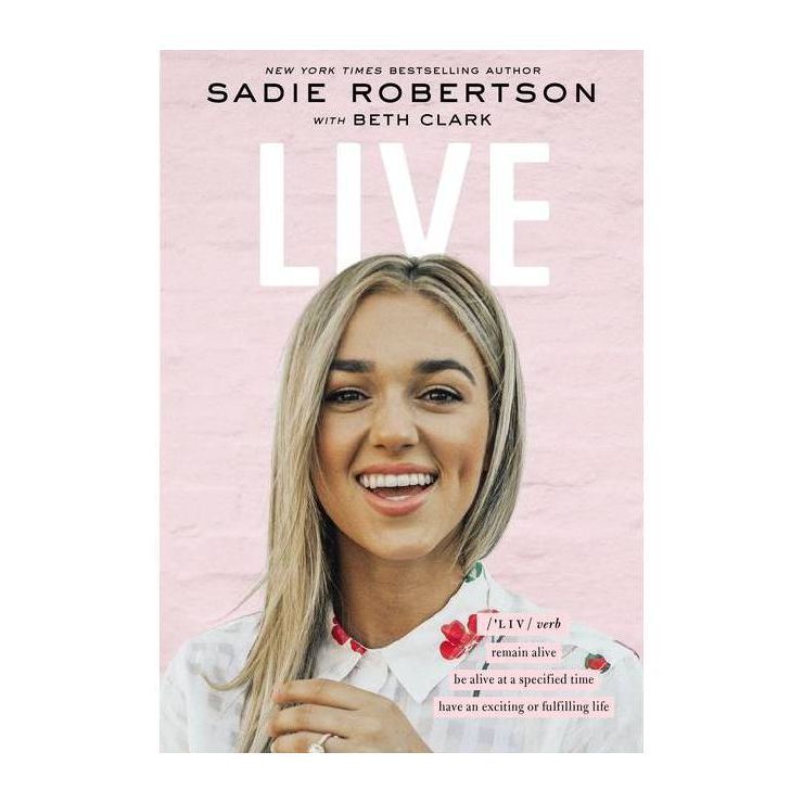 Live - by Sadie Robertson (Hardcover) | Target