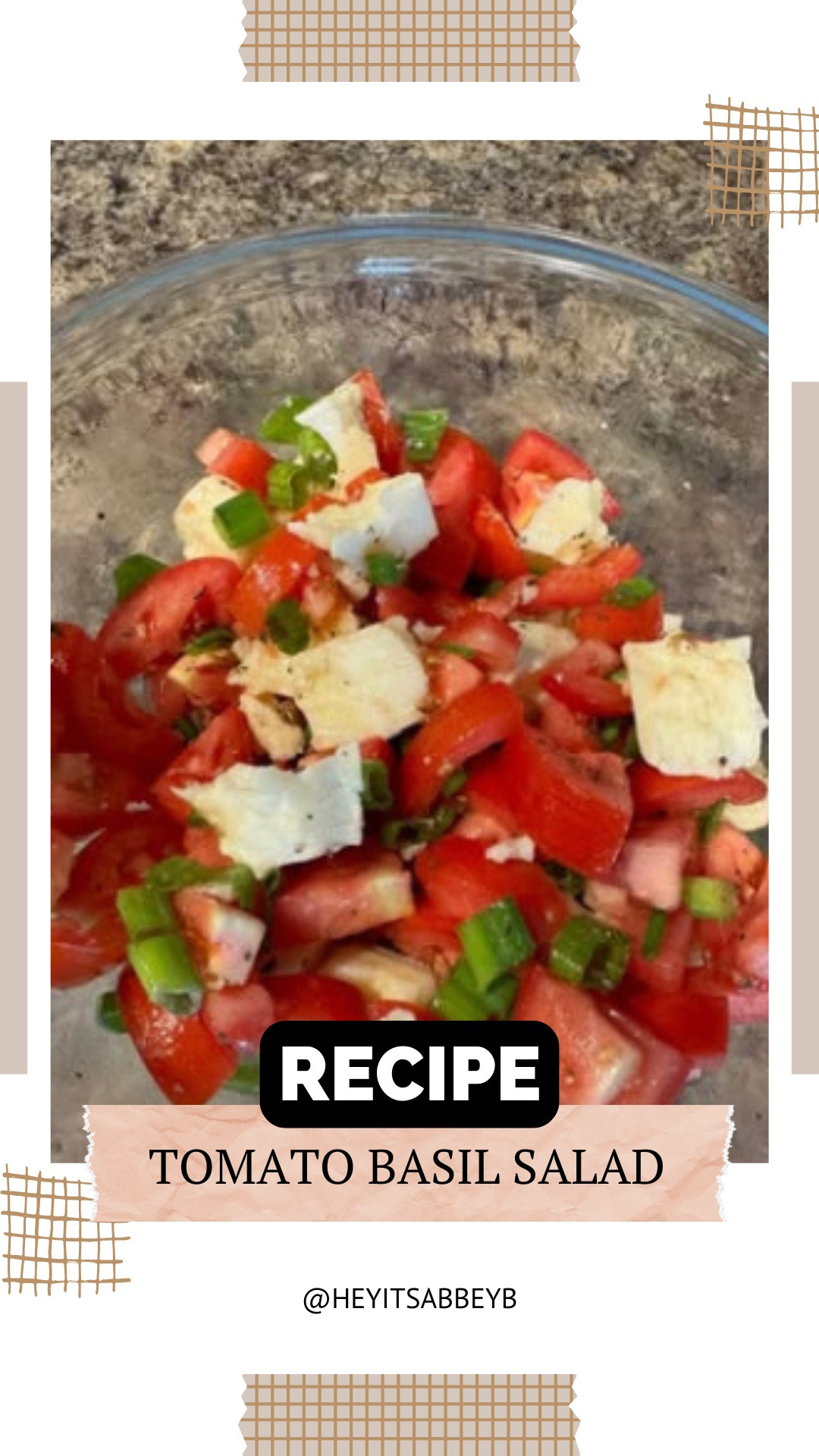 Tomato Basil 

Ingredients:
6-8 Roma tomatoes (sliced up in “chunks”)
Block of Mozzarella cheese (chunked up)
Bunch of green onions, cut up
Basil
Olive oil a drizzle
2-3 cloves of garlic, minced 
Salt and pepper to taste 

Instructions:
Mix all ingredients into a bowl, and serve!

#LTKHome #LTKU #LTKFamily