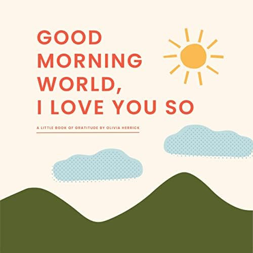 Good Morning, World―I Love You So: A Little Book of Gratitude | Amazon (US)