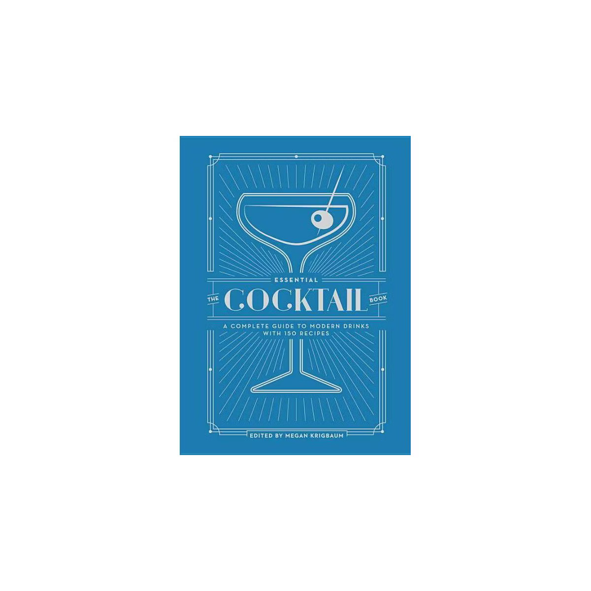 Essential Cocktail Book : A Complete Guide to Modern Drinks With 150 Recipes - Megan Krigbaum (Ha... | Target