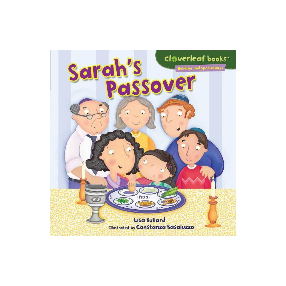 Sarah's Passover - (Cloverleaf Books: Holidays and Special Days) by Lisa Bullard (Hardcover) | Target