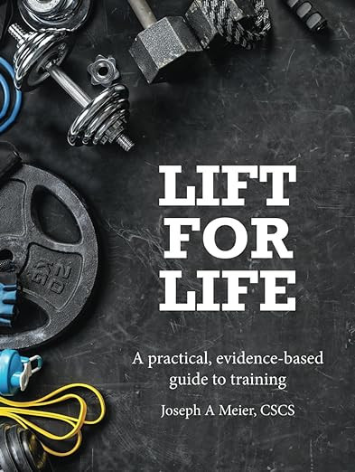 Lift for Life: A practical, evidence-based guide to training     Hardcover – October 4, 2023 | Amazon (US)