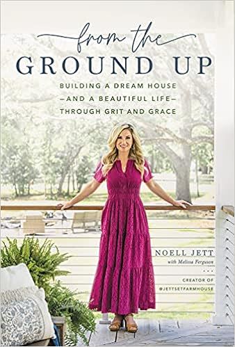 From the Ground Up: Building a Dream House---and a Beautiful Life---through Grit and Grace | Amazon (US)