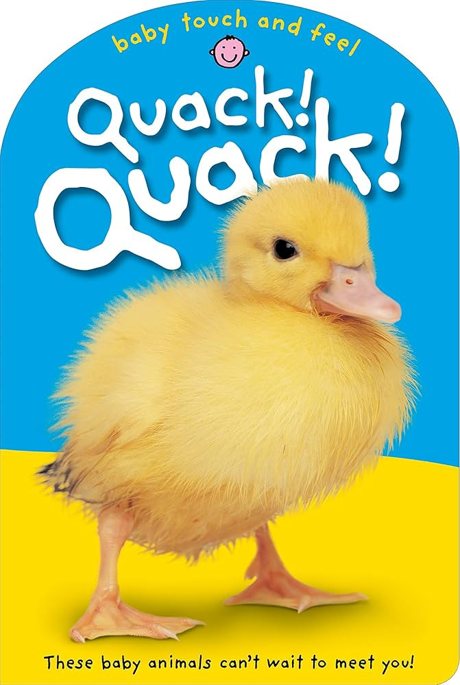 Baby Touch & Feel: Quack! Quack!: These Baby Animals Can't Wait to Meet You | Amazon (US)