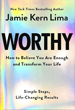 Worthy: How to Believe You Are Enough and Transform Your Life      Kindle Edition | Amazon (US)
