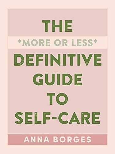 The More or Less Definitive Guide to Self-Care: Borges, Anna: 9781615196104: Amazon.com: Books | Amazon (US)