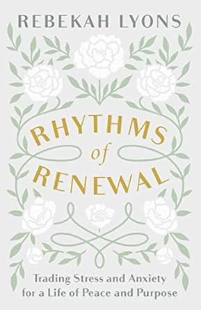 Rhythms of Renewal: Trading Stress and Anxiety for a Life of Peace and Purpose     Hardcover – ... | Amazon (US)