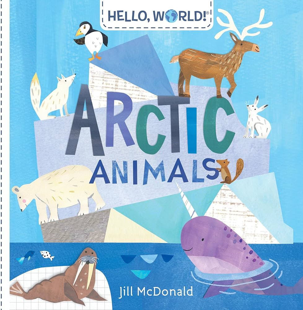 Hello, World! Arctic Animals: McDonald, Jill: 9780525647577: Amazon.com: Books | Amazon (US)