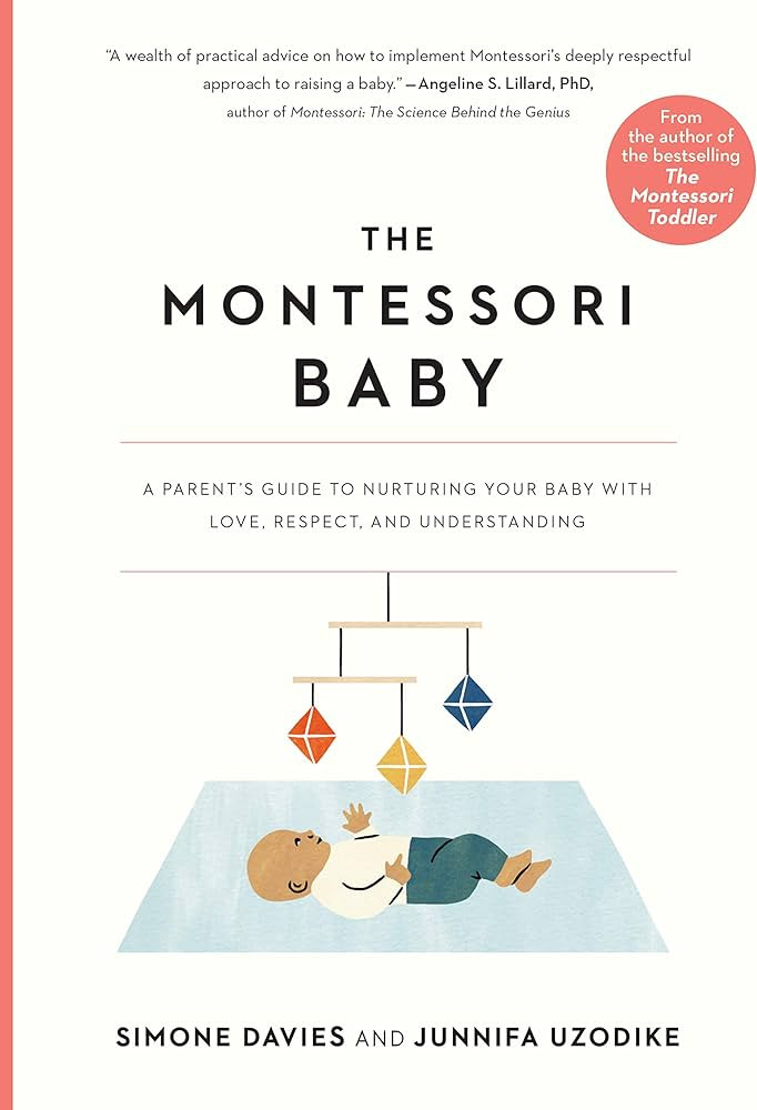 The Montessori Baby: A Parent's Guide to Nurturing Your Baby with Love, Respect, and Understandin... | Amazon (US)