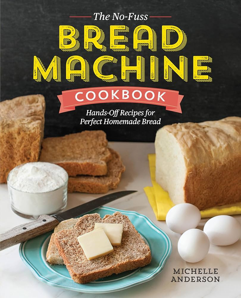 The No-Fuss Bread Machine Cookbook: Hands-Off Recipes for Perfect Homemade Bread | Amazon (US)