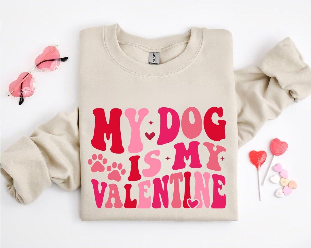 My Dog is My Valentine Sweatshirt, Valentine Dog Sweater, Dog Sweatshirt, Pet Lover Gift, Valenti... | Etsy (US)