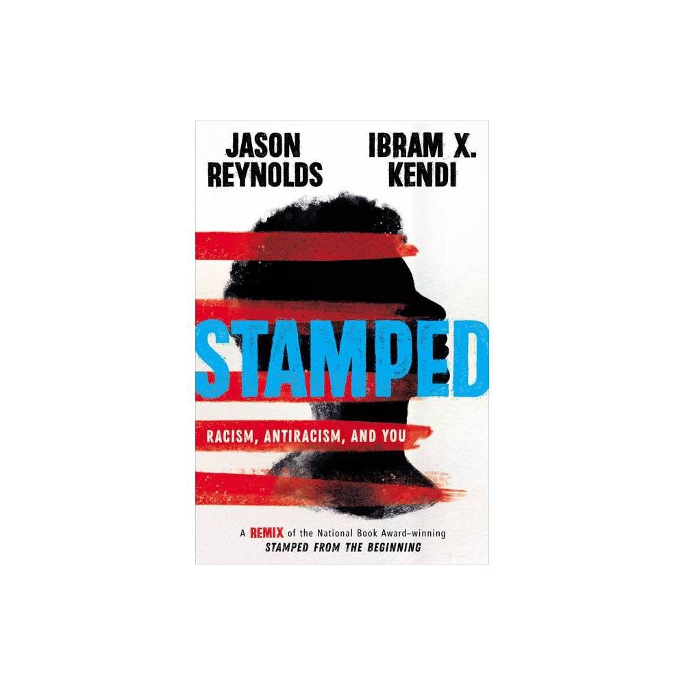 Stamped: Racism, Antiracism, and You - Large Print by Jason Reynolds & Ibram X Kendi (Hardcover) | Target