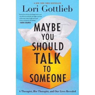 Maybe You Should Talk to Someone - by Lori Gottlieb (Hardcover) | Target
