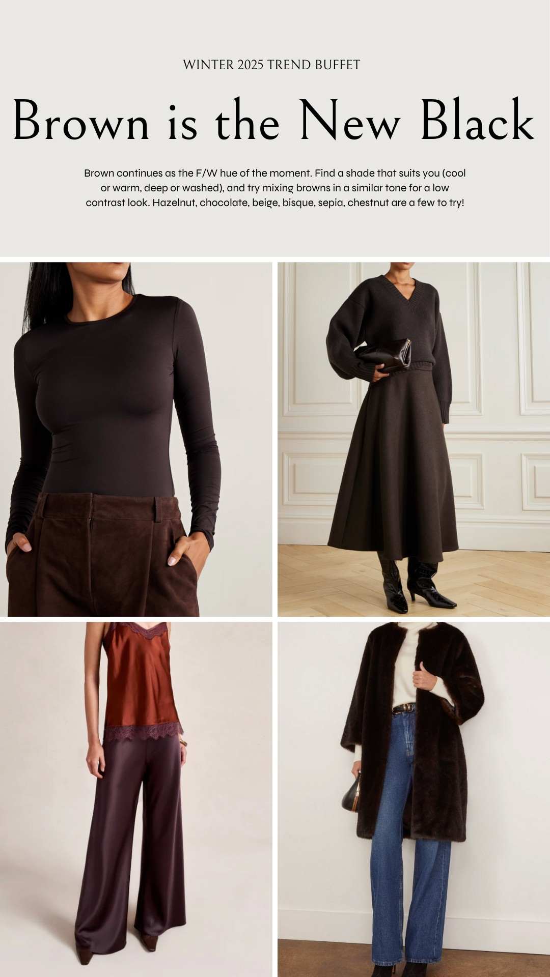 Winter 2025 Trend Buffet ❄️ Brown is the new black. Try it monochrome or tonal with varying shades!


Winter trends, winter style, winter fashion, winter 2025 fashion trends, winter 2025, winter outfit inspo, winter outfits, winter outfit inspiration
 

 #LTKSeasonal