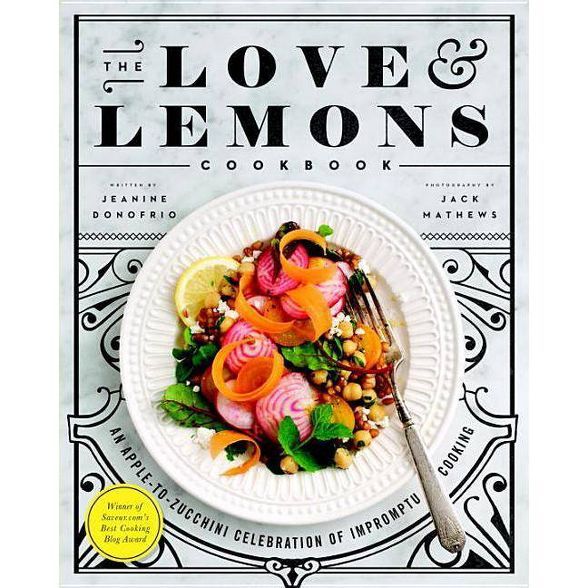 The Love and Lemons Cookbook - by  Jeanine Donofrio (Hardcover) | Target