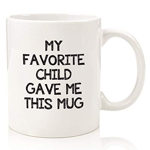 My Favorite Child Gave Me This Funny Coffee Mug - Best Mom & Dad Gifts - Gag Mother's Day Present Id | Amazon (US)