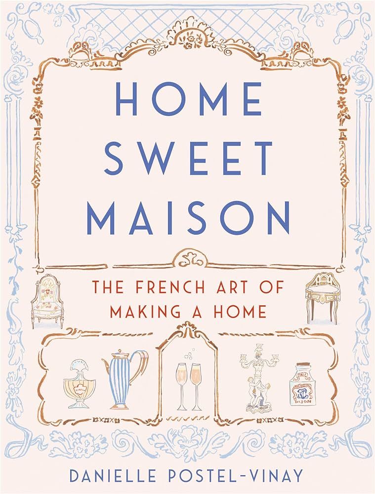 Home Sweet Maison: The French Art of Making a Home | Amazon (US)