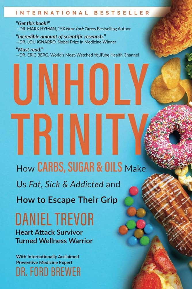 UNHOLY TRINITY: How Carbs, Sugar & Oils Make Us Fat, Sick & Addicted and How to Escape Their Grip | Amazon (US)