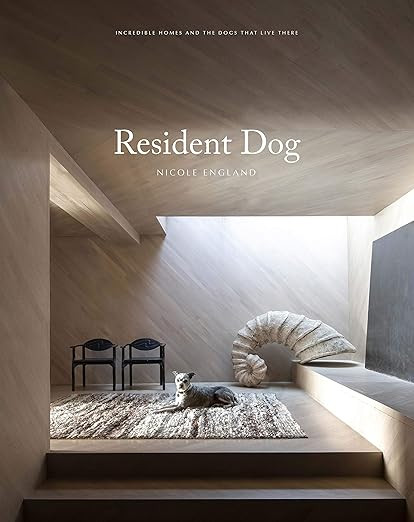 Resident Dog (Volume Two): Incredible Homes and the Dogs Who Live There     Hardcover – Novembe... | Amazon (US)