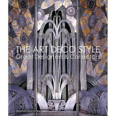 The Art Deco Style - by  Alastair Duncan (Hardcover) | Target