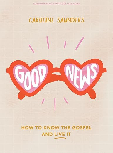 Good News - Teen Girls' Bible Study Book: How to Know the Gospel and Live It | Amazon (US)