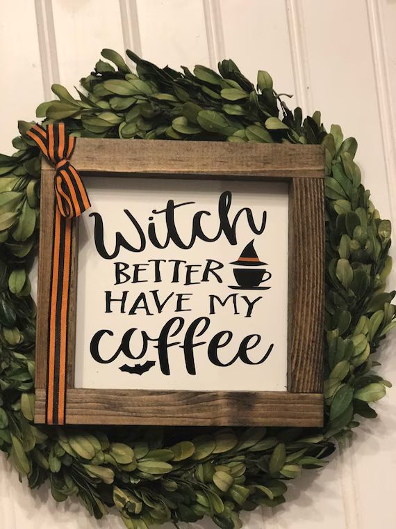 Witch better have my coffee sign, home decor halloween sign | Etsy (US)