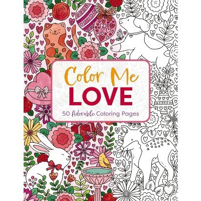 Color Me Love - (Color Me Coloring Books) by  Editors of Cider Mill Press (Paperback) | Target