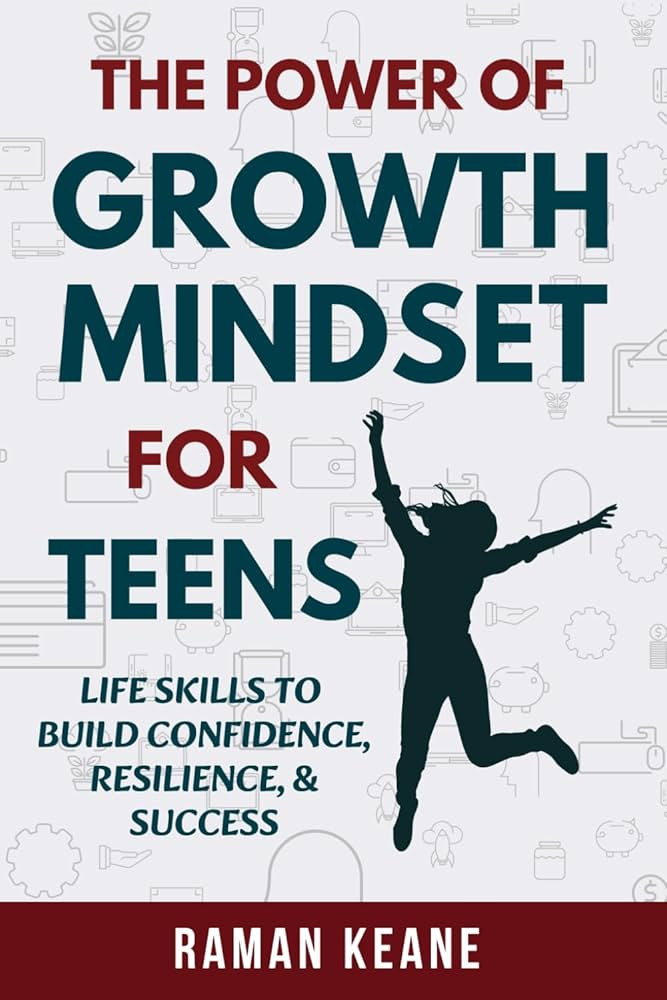 The Power of Growth Mindset for Teens: Life Skills to Build Confidence, Resilience, & Success | Amazon (US)