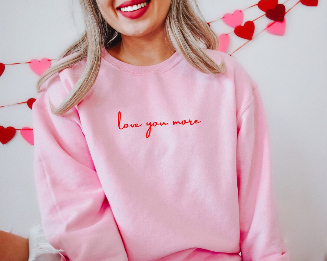 Love You More Valentines Sweatshirt, Womens Valentine Crewneck, Love Sweatshirt, Valentine's Day ... | Etsy (US)