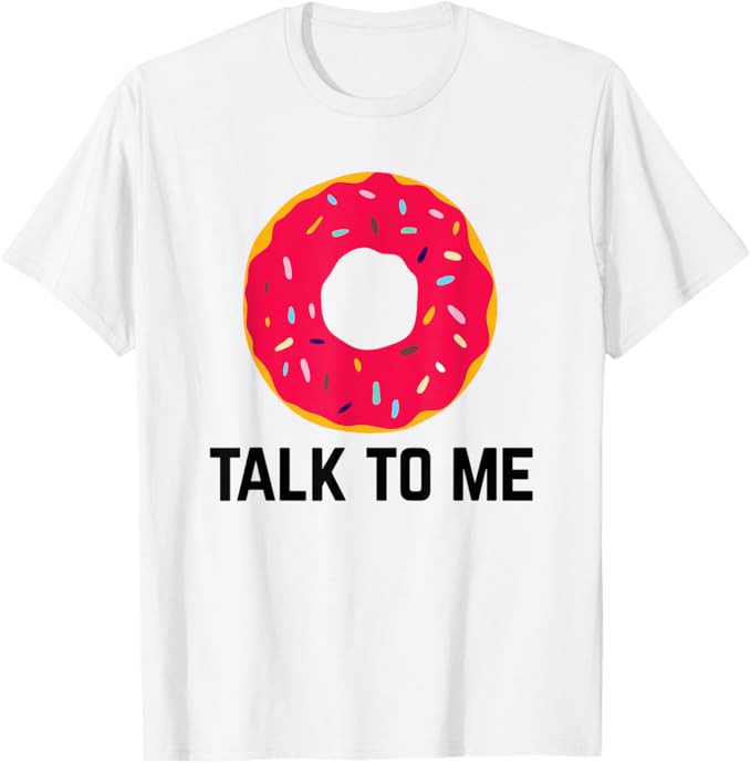 Donut Talk To Me Divertente Sarcastico Offensivo Citazione Maglietta | Amazon (IT)