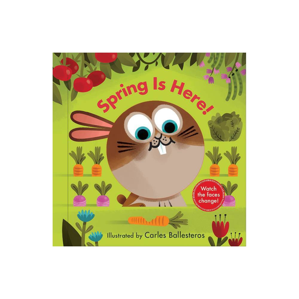 Spring Is Here! - (Changing Faces) by Carles Ballesteros (Board Book) | Target