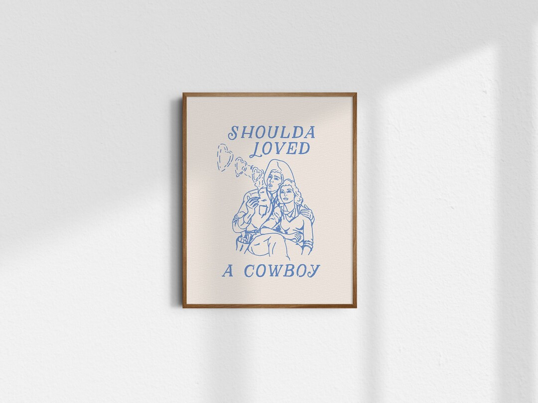 Shoulda Loved A Cowboy, Giclée Fine Art Print, Western Art Print, Western Wall Art, Wild West Ar... | Etsy (US)