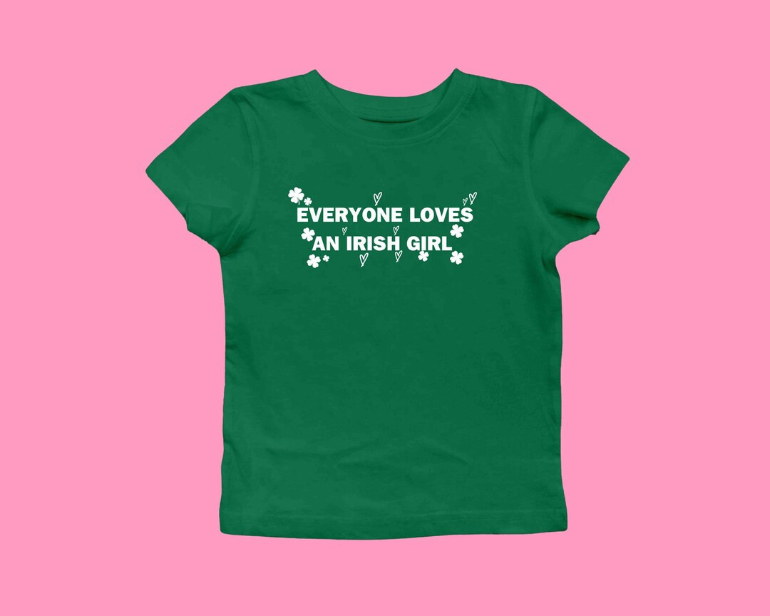 Everyone Loves an Irish Girl Women's Shirt, St. Patrick's Day T-shirt,celebrity Inspired 00s Baby... | Etsy (US)