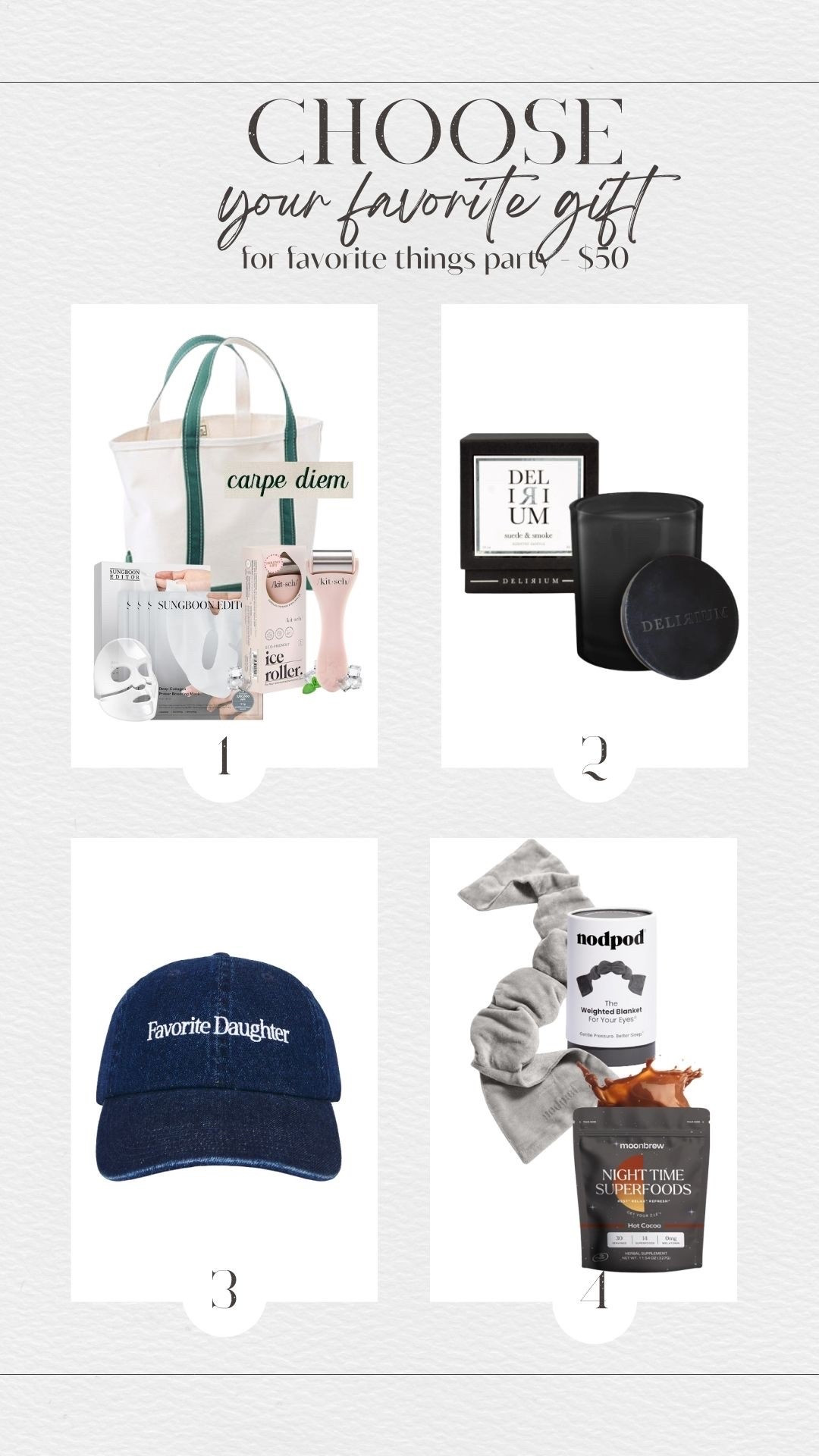 have a favorite things party next week & debating which route to go…1 solid gift or multiple? Here’s the 4 different ideas I came up with 

1. LL.Bean Tote monogramed with ‘Carpe Diem’ + some of my favorite skincare goodies

2. Delirium Smoke & Suede Candle - iykyk

3. Favorite Daughter Hat 

4. Sleep Favorites: Nodpod & Moon Brew (my current obsession) 

what’s your favorite option??

#LTKGiftGuide #LTKFindsUnder50 #LTKHoliday