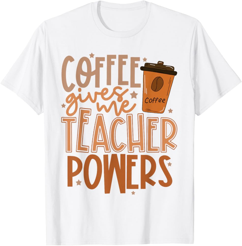 Coffee Gives Me Teacher Powers Back To School For Women T-Shirt | Amazon (US)