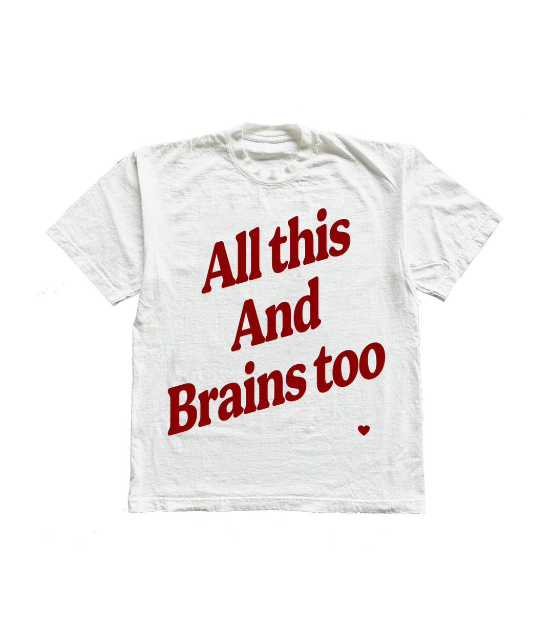 All This And Brains Too T-Shirt | Shop Kristin Jones