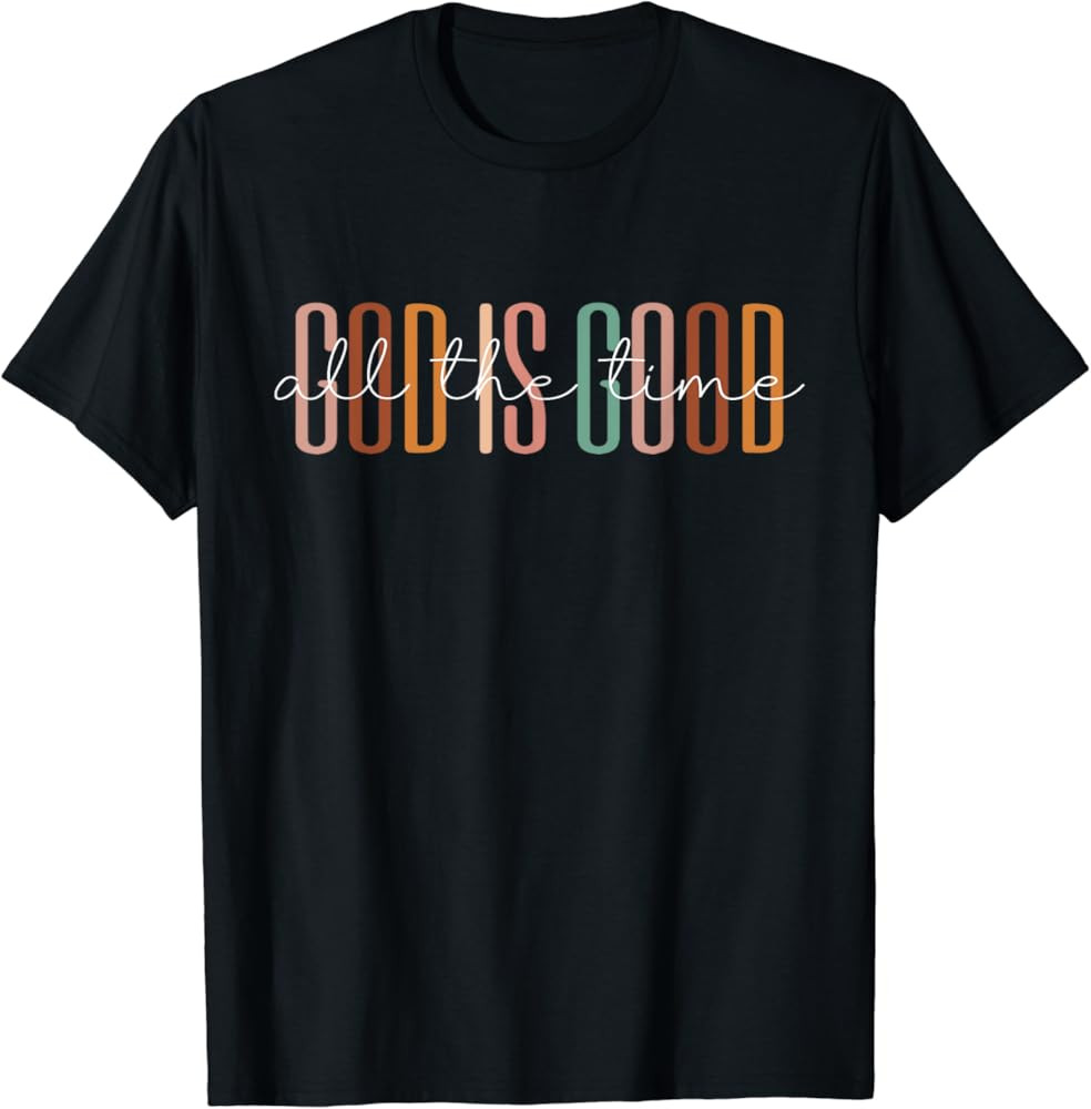 God Is Good All The Time T-Shirt | Amazon (US)