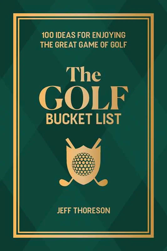 Golf Bucket List by Jeffrey  Thoreson | Jones & Daughters